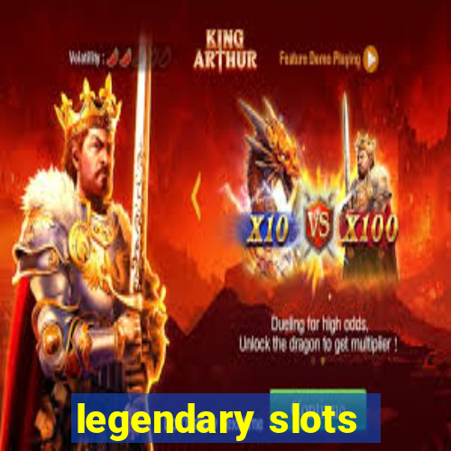 legendary slots - casino games